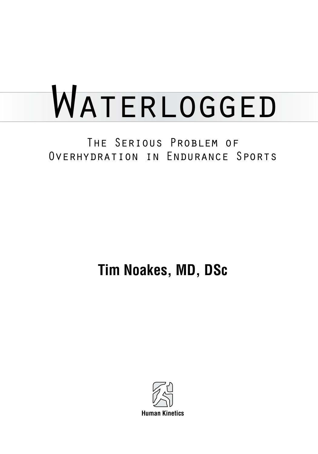Waterlogged The Serious Problem Of Overhydration In Endurance Sports Tim Noakes