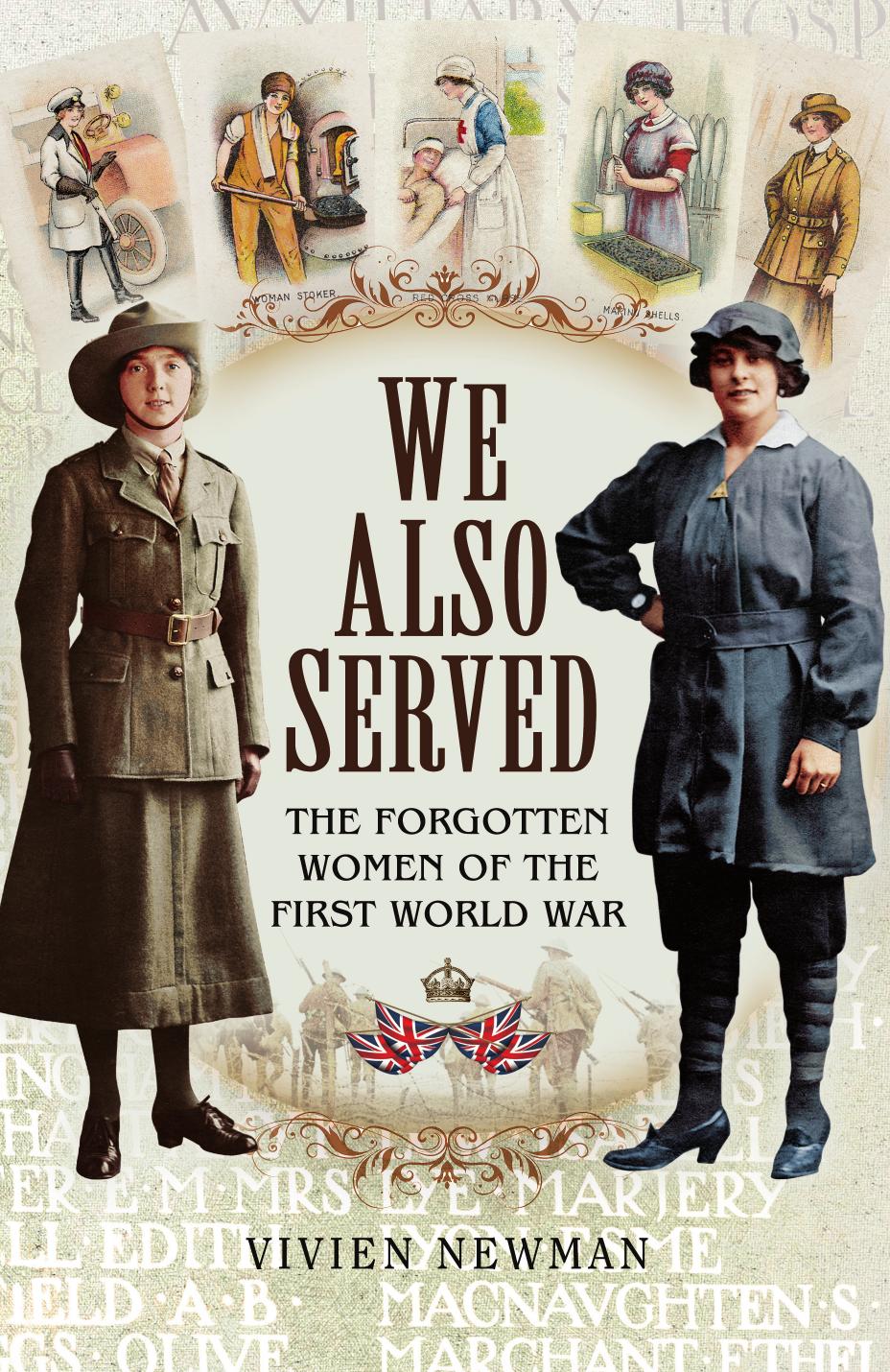 We Also Served The Forgotten Women Of The First World War Dr Vivien Newman