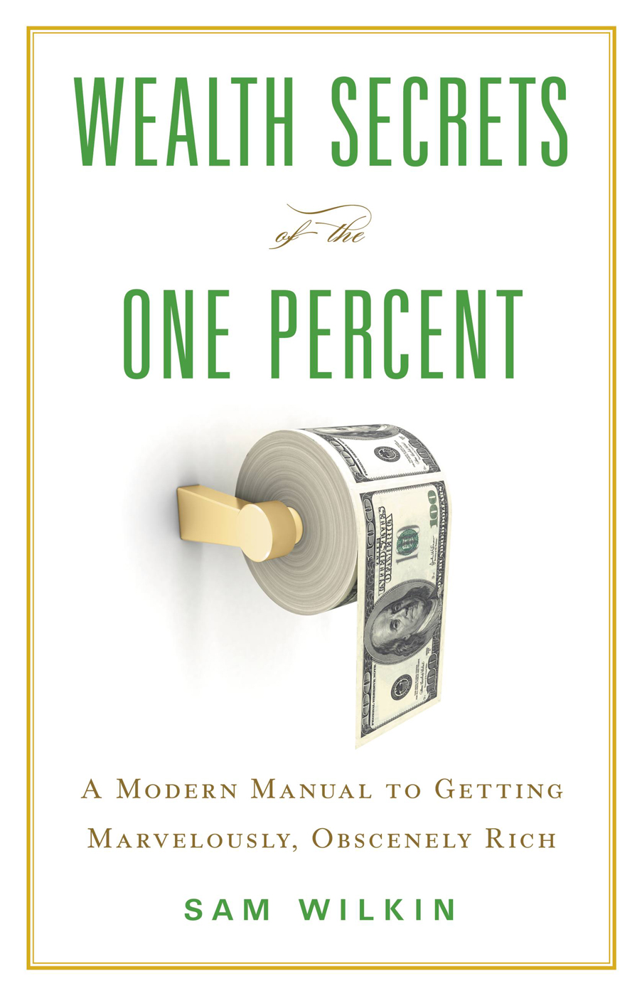 Wealth Secrets Of The One Percent Sam Wilkin
