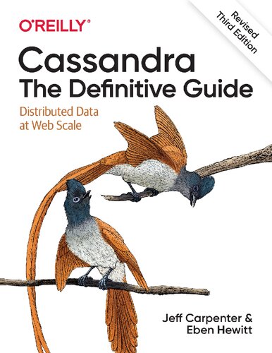 Cassandra The Definitive Guide Revised Third Edition 3rd Edition 3rd Edition Jeff Carpenter Eben Hewitt