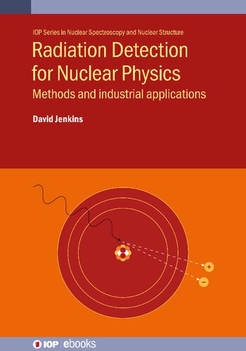 Radiation Detection For Nuclear Physics Methods And Industrial Applications Programme Iop Expanding Physics David Jenkins