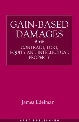 Gainbased Damages Contract Tort Equity And Intellectual Property James Edelman