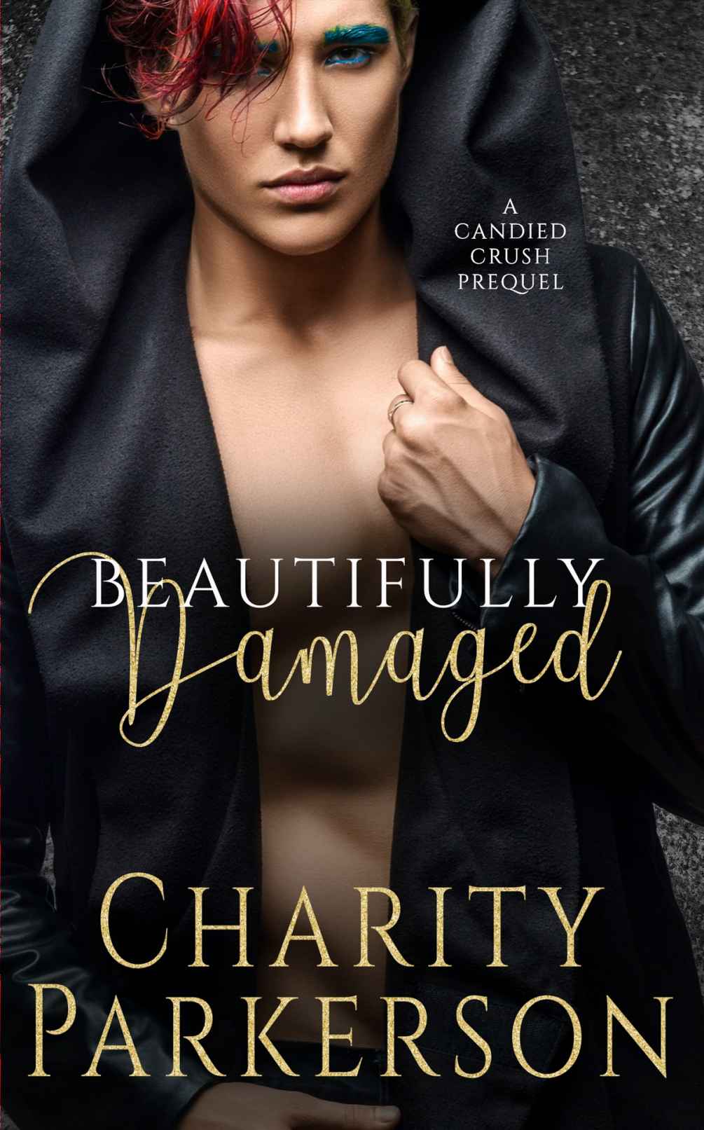 Beautifully Damaged Candied Crush Prequel Charity Parkerson