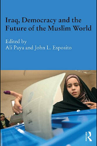 Iraq Democracy And The Future Of The Muslim World 1st Edition Ali Paya