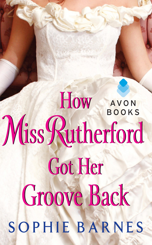 How Miss Rutherford Got Her Groove Back Sophie Barnes
