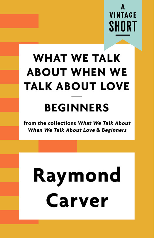 What We Talk About When We Talk About Love Beginners A Vintage Short Raymond Carver