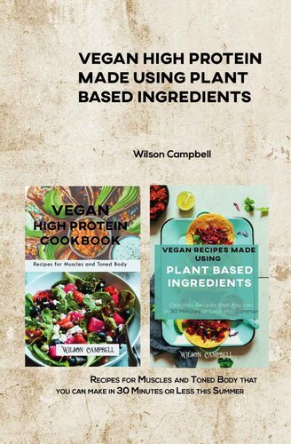 Vegan High Protein Made Using Plant Based Ingredients Recipes For Muscles And Toned Body That You Can Make In 30 Minutes Or Less This Summer Campbell
