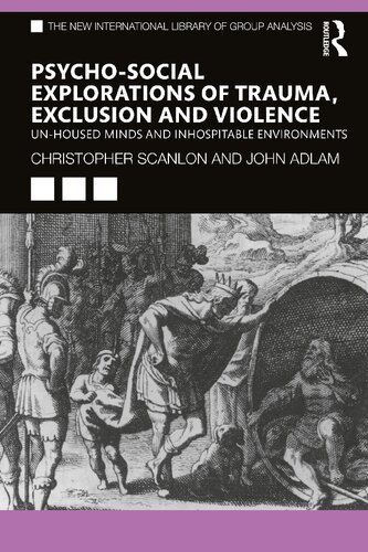 Psychosocial Explorations Of Trauma Exclusion And Violence 1st Edition Christopher Scanlon