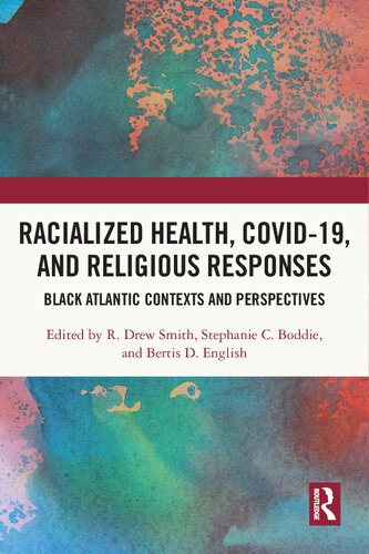 Racialized Health Covid19 And Religious Responses Black Atlantic Contexts And Perspectives R Drew Smith