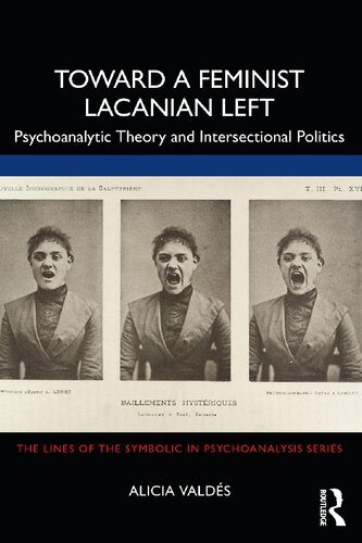 Toward A Feminist Lacanian Left Psychoanalytic Theory And Intersectional Politics 1st Edition Alicia Valdes