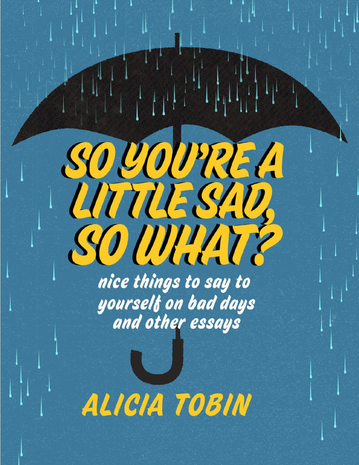 So Youre A Little Sad So What Alicia Tobin