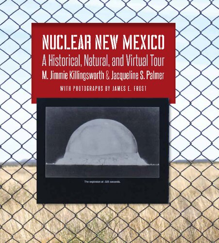 Nuclear New Mexico A Historical Natural And Virtual Tour M Jimmie Killingsworth