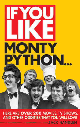 If You Like Monty Python Here Are Over 200 Movies Tv Shows And Other Oddities That You Will Love Illustrated Zack Handlen