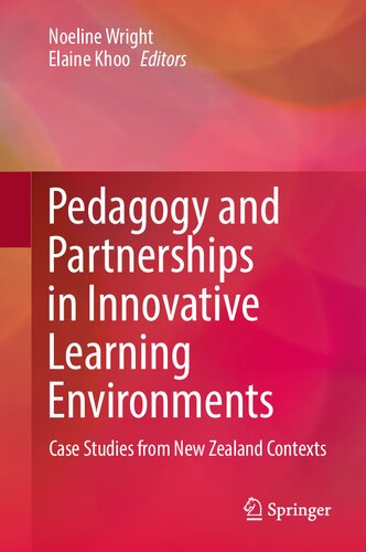 Pedagogy And Partnerships In Innovative Learning Environments Case Studies From New Zealand Contexts Noeline Wright