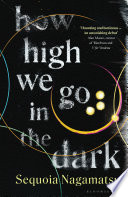 How High We Go In The Dark Sequoia Nagamatsu