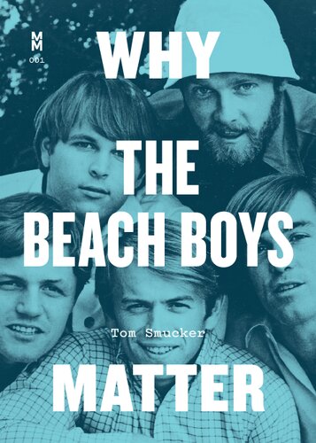 Why The Beach Boys Matter Tom Smucker