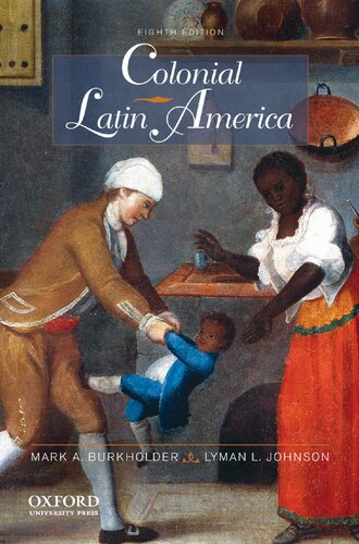 Colonial Latin America 8th Edition Mark A Burkholder Lyman L Johnson