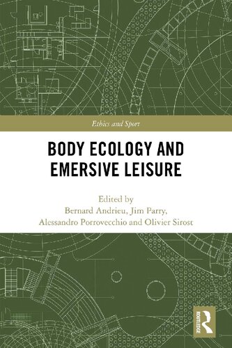 Body Ecology And Emersive Leisure 1st Edition Bernard Andrieu