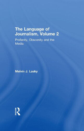 The Language Of Journalism Volume Two Profanity Obscenity And The Media 1st Edition Melvin J Lasky