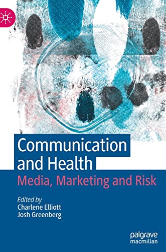 Communication And Health Media Marketing And Risk 1st Edition Charlene Elliott