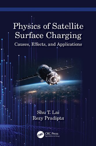 Physics Of Satellite Surface Charging Causes Effects And Applications Shu T Pradipta Lai Rezy
