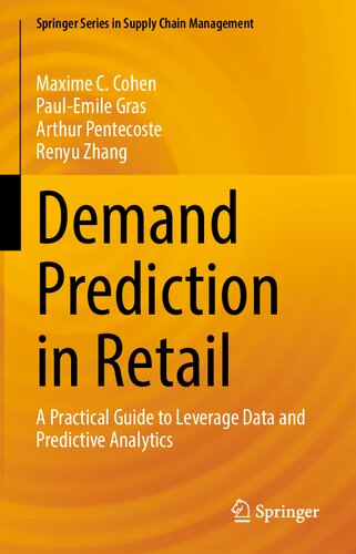 Demand Prediction In Retail A Practical Guide To Leverage Data And Predictive Analytics Maxime C Cohen