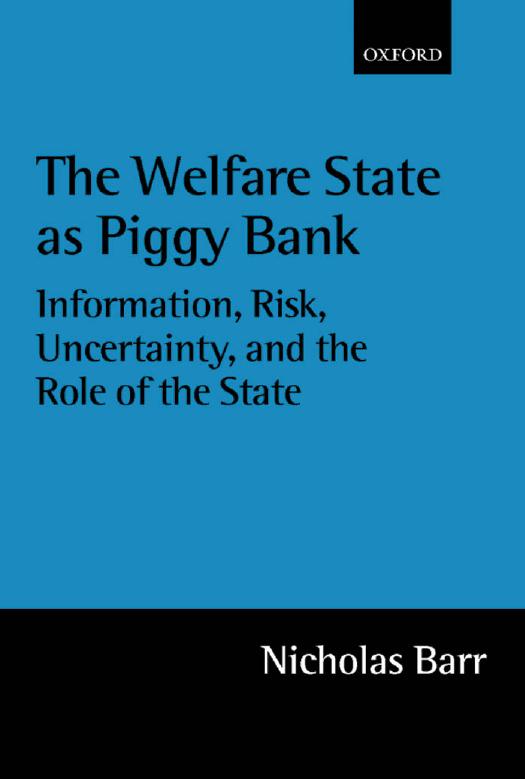 The Welfare State As Piggy Bank Information Risk Uncertainty And The Role Of The State 1st Edition Barr