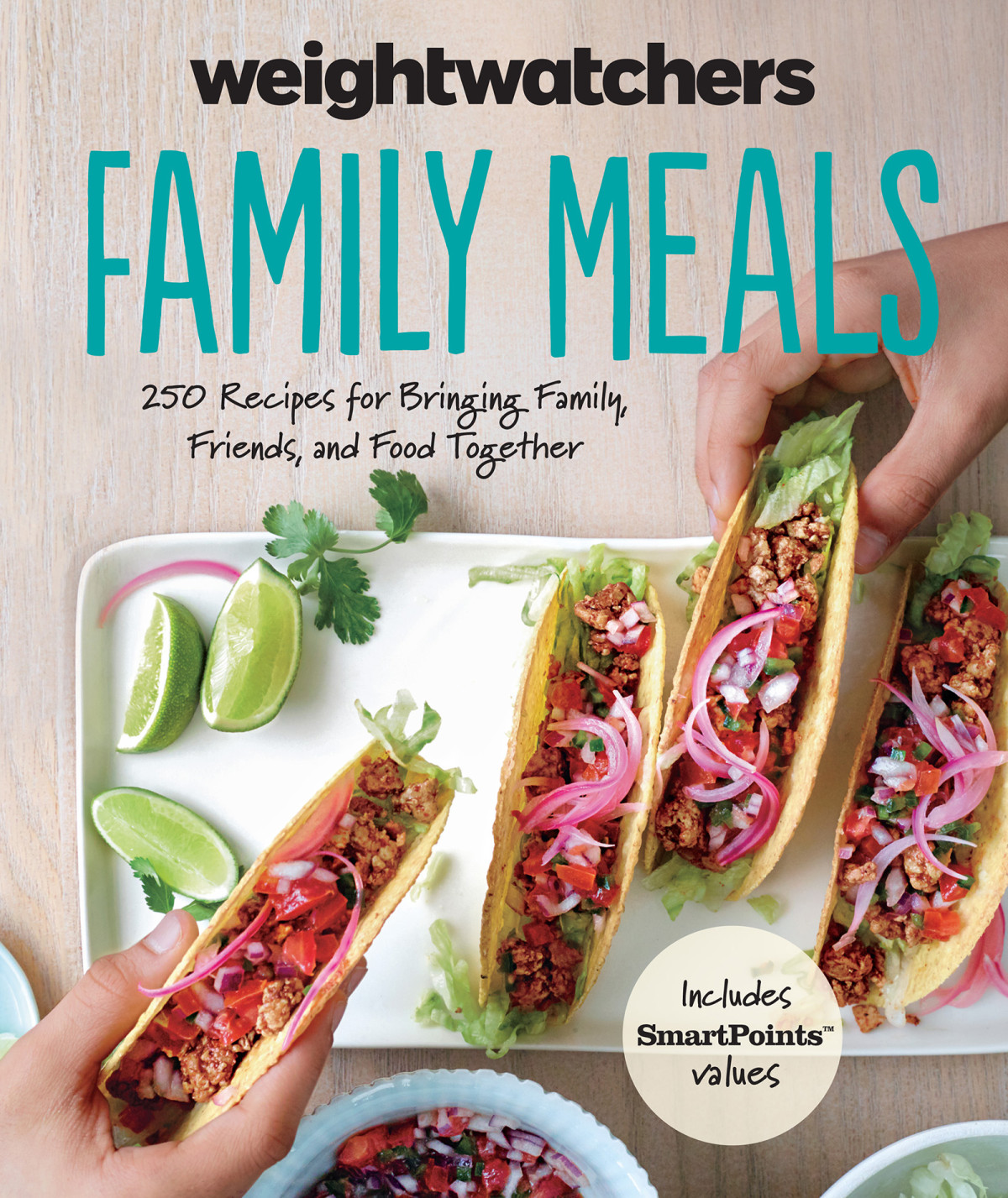 Weight Watchers Family Meals 250 Recipes For Bringing Family Friends And Food Together Weightwatchers