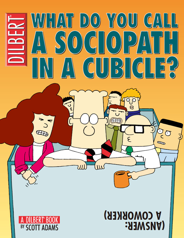 What Do You Call A Sociopath In A Cubicle Answer A Coworker Scott Adams