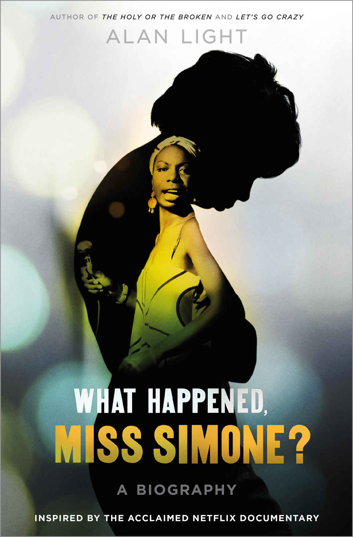 What Happened Miss Simone A Biography Alan Light
