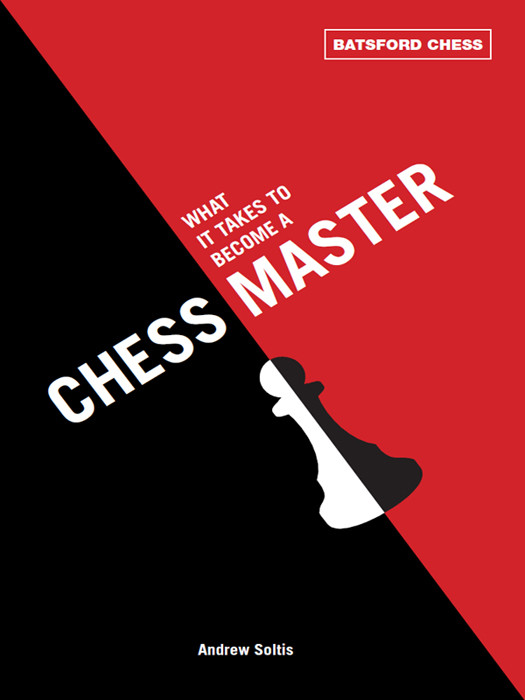 What It Takes To Become A Chess Master Andrew Soltis