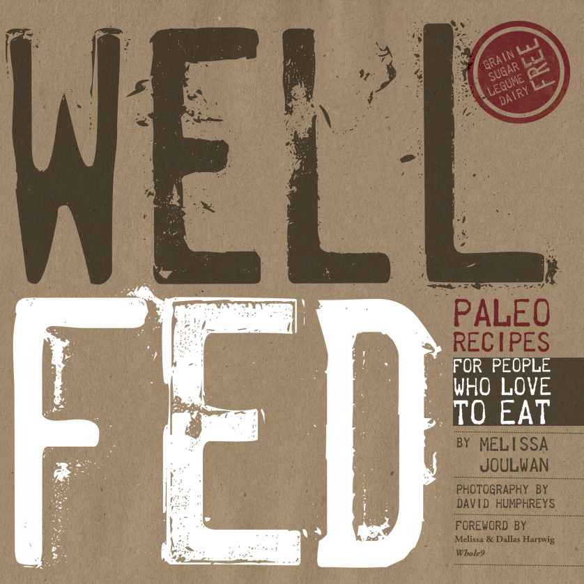 Well Fed Paleo Recipes For People Who Love To Eat Melissa Joulwan