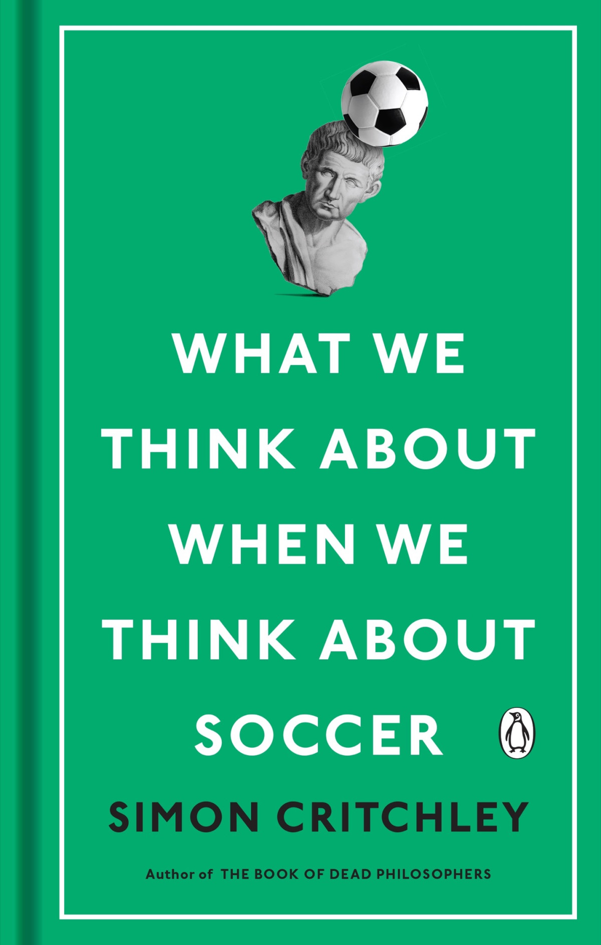 What We Think About When We Think About Soccer Simon Critchley