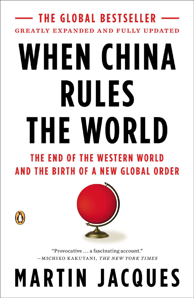 When China Rules The World Martin Jacques