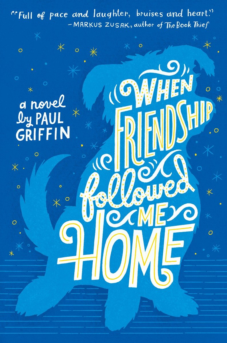 When Friendship Followed Me Home Paul Griffin