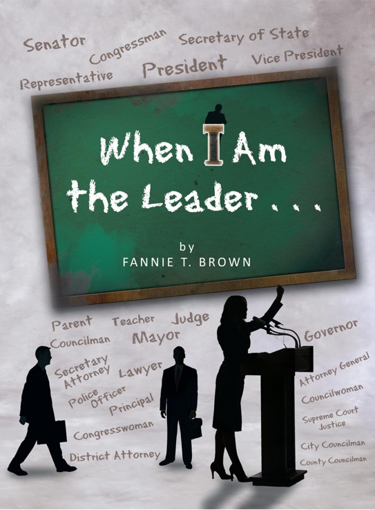 When I Am The Leader Fannie T Brown