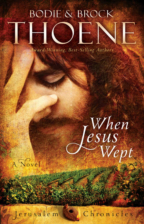 When Jesus Wept The Jerusalem Chronicles Book 1 Bodie Thoene Brock Thoene