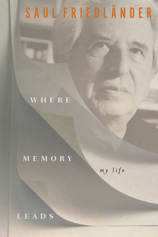 Where Memory Leads Saul Friedlnder