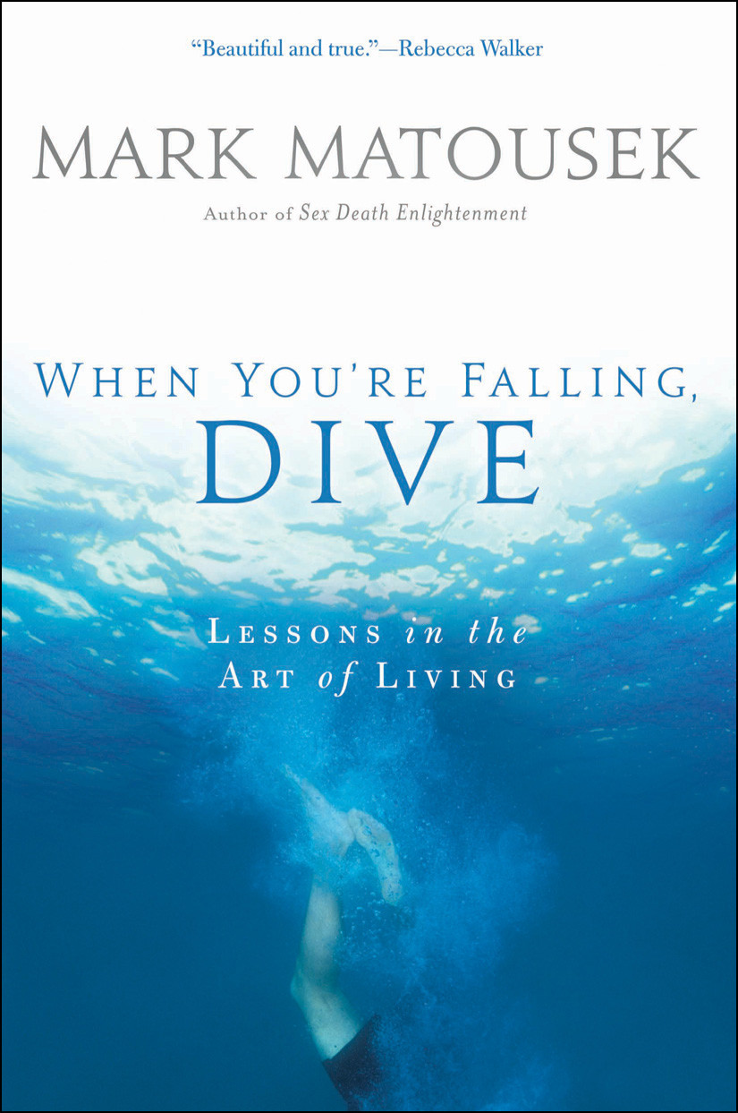 When Youre Falling Dive Mark Matousek