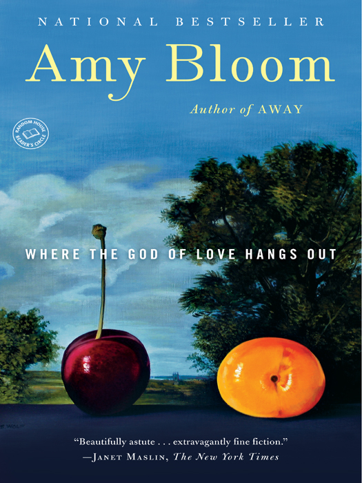 Where The God Of Love Hangs Out Amy Bloom