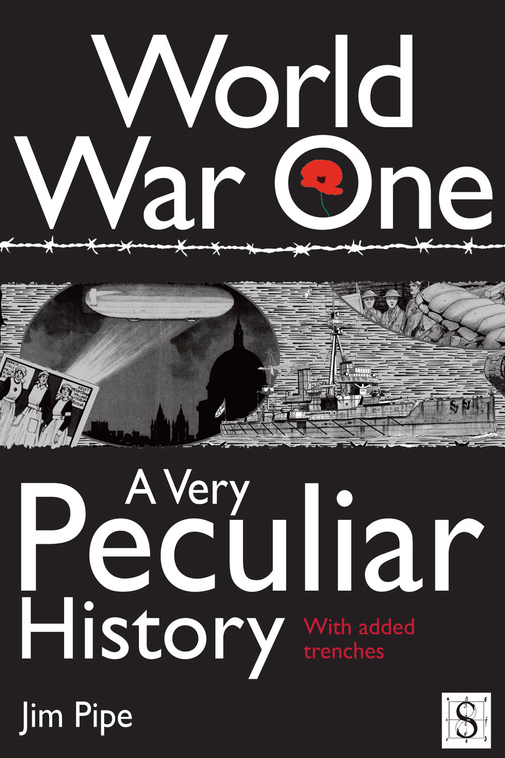 World War One A Very Peculiar History Jim Pipe