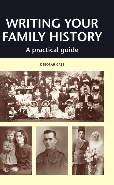 Writing Your Family History Deborah Cass