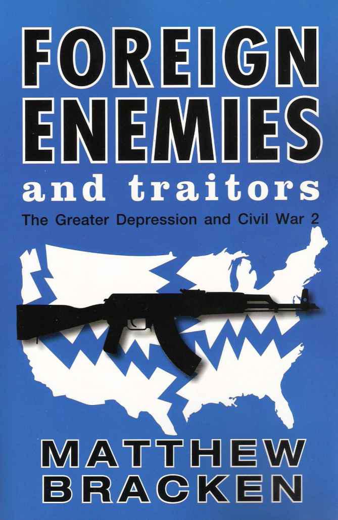Foreign Enemies And Traitors The Enemies Trilogy Matthew Bracken