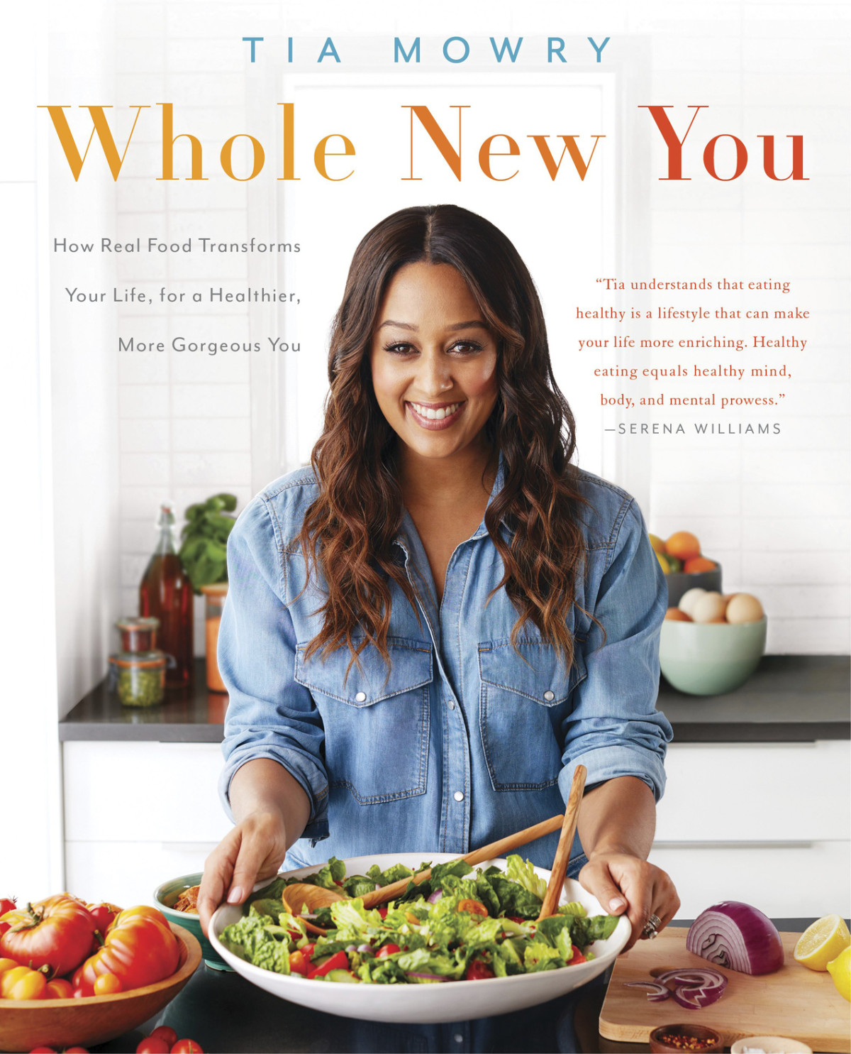 Whole New You How Real Food Transforms Your Life For A Healthier More Gorgeous You Tia Mowry