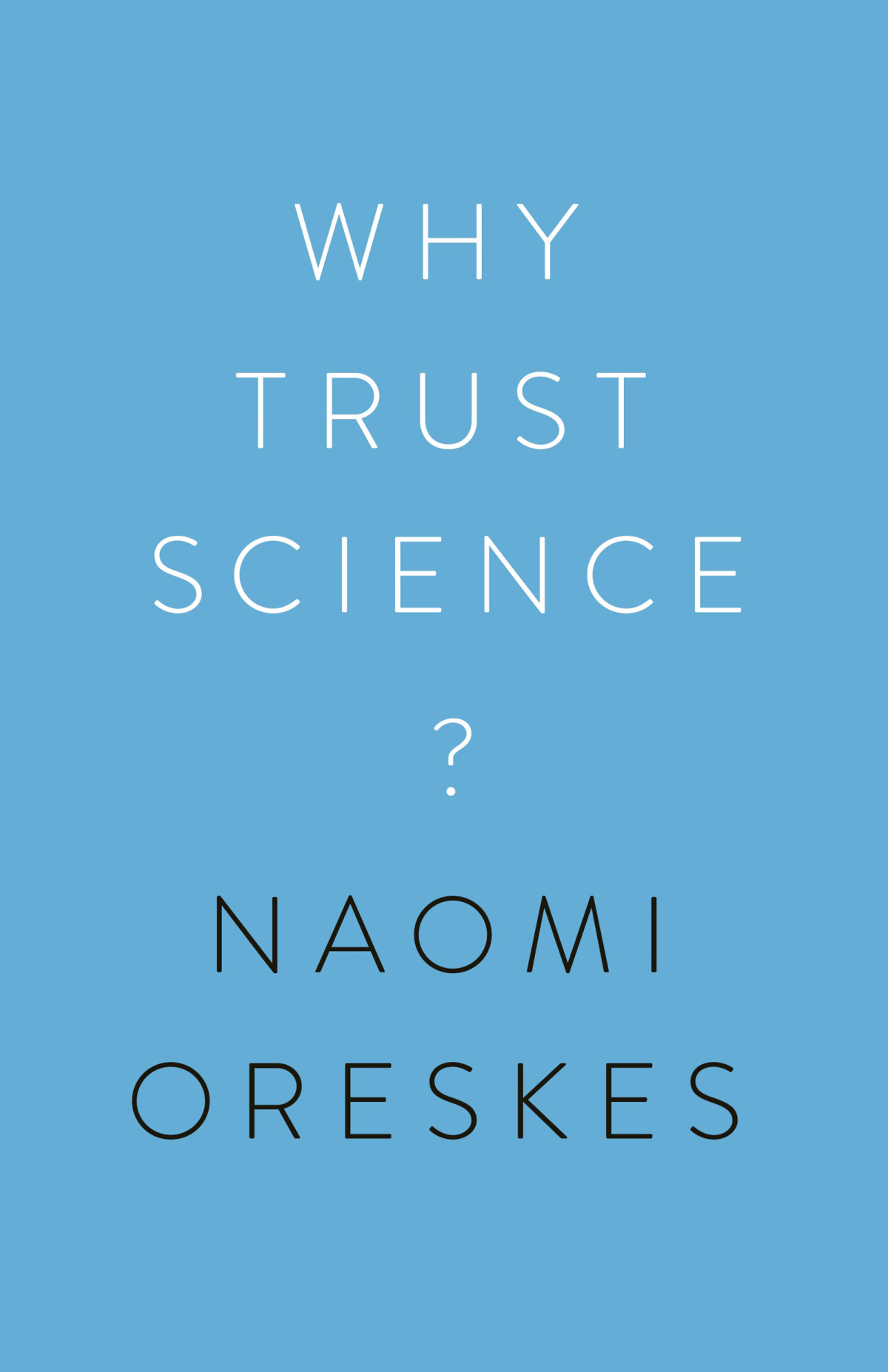 Why Trust Science Naomi Oreskes