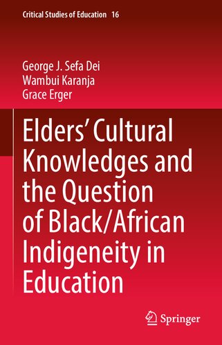 Elders Cultural Knowledges And The Question Of Black African Indigeneity In Education George J Sefa Dei