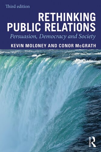 Rethinking Public Relations Persuasion Democracy And Society 3rd Edition Kevin Moloney