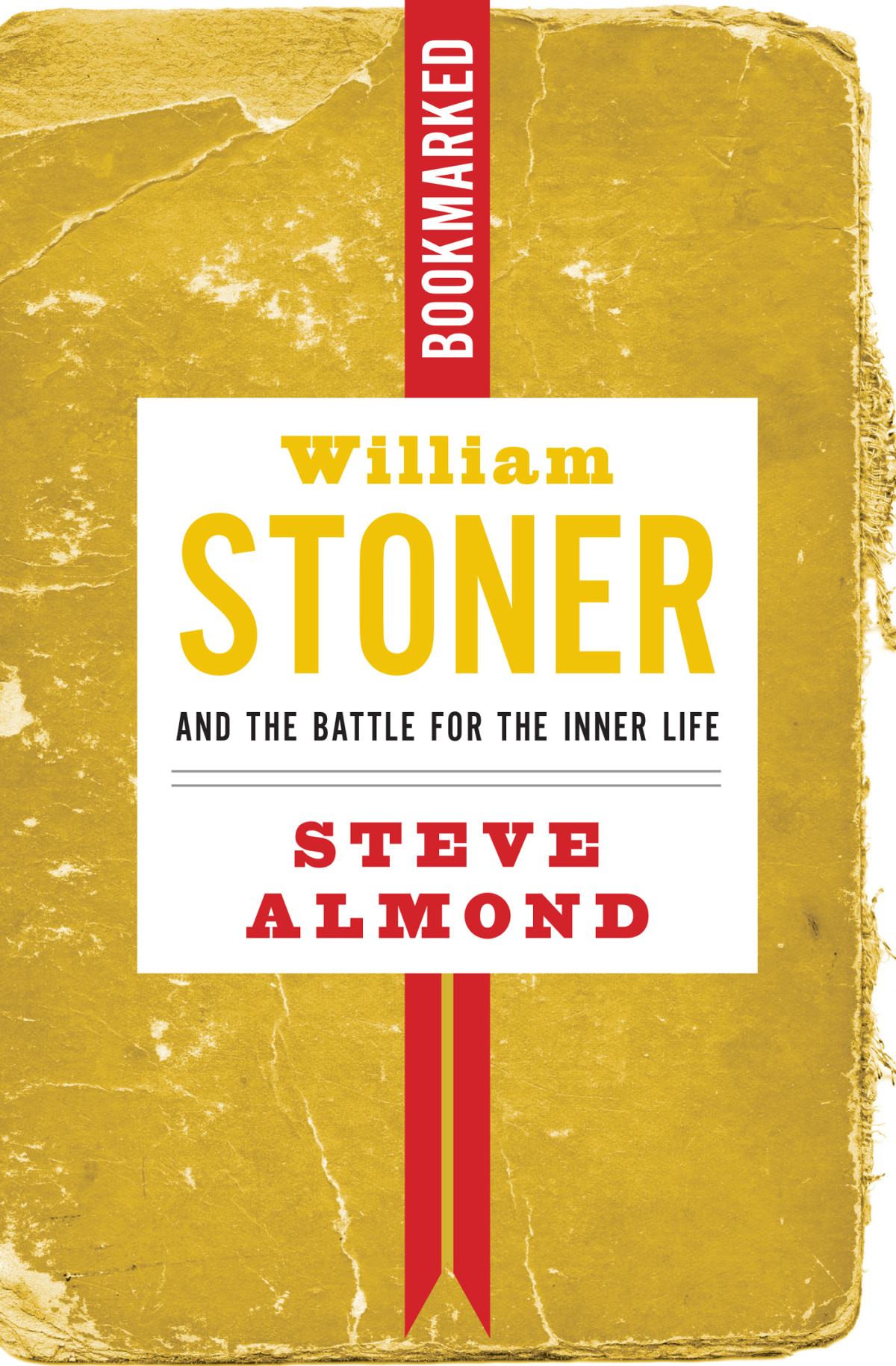 William Stoner And The Battle For The Inner Life Bookmarked Steve Almond