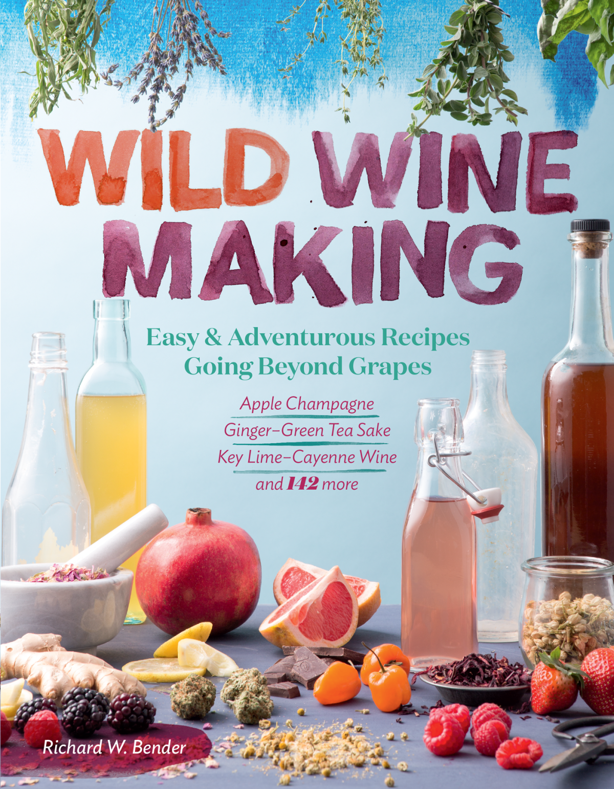 Wild Winemaking Richard W Bender