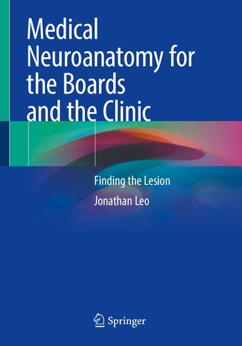 Medical Neuroanatomy For The Boards And The Clinic Finding The Lesion Jonathan Leo